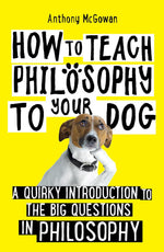HOW TO TEACH PHILOSOPHY TO YOUR DOG